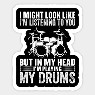 I might look like i'm listening to you Drum Drummer Sticker